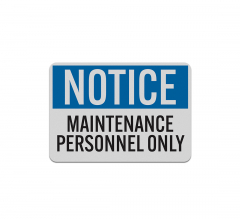 OSHA Notice Maintenance Personnel Only Aluminum Sign (Reflective)