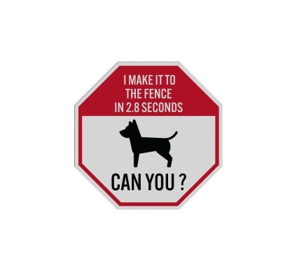 I Make It To The Fence In 28 Seconds Can You Aluminum Sign (Reflective)