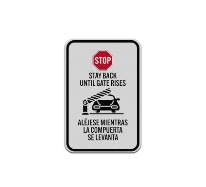 Bilingual Stop Stay Back Until Gate Rises Aluminum Sign (Reflective)