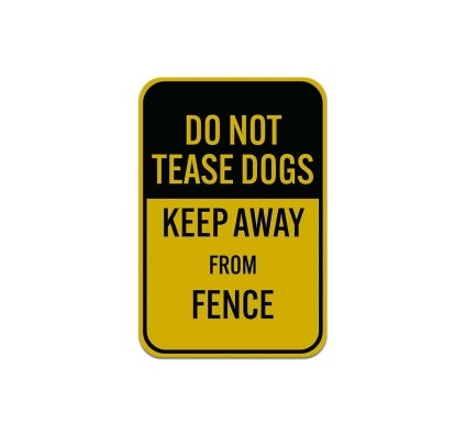 Do Not Tease Dogs Keep Away Aluminum Sign (Reflective)