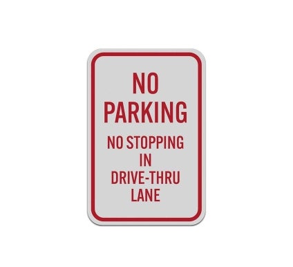 No Parking No Stopping In Drive Thru Lane Aluminum Sign (Reflective)