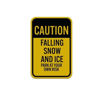 Falling Snow & Ice Park At Your Own Risk Aluminum Sign (Reflective)