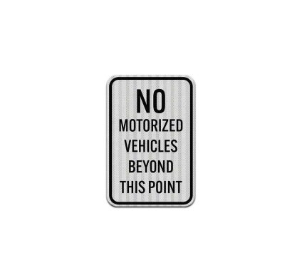 No Motorized Vehicles Beyond This Point Aluminum Sign (HIP Reflective)