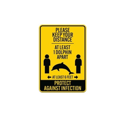 Please Keep Your Distance At Least 1 Dolphin Apart Aluminum Sign (Non Reflective)