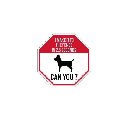 I Make It To The Fence In 28 Seconds Can You Aluminum Sign (Non Reflective)