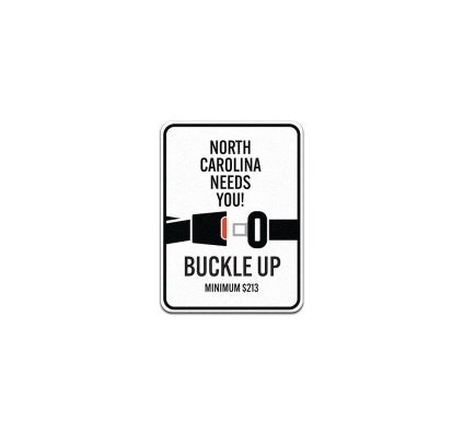 North Carolina Needs You Buckle Up Aluminum Sign (Non Reflective)