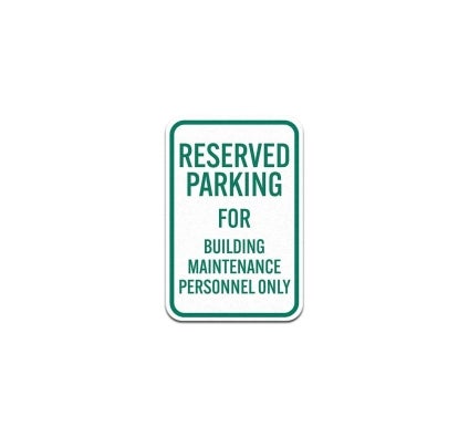 Parking Reserved For Building Maintenance Personnel Only Aluminum Sign (Non Reflective)