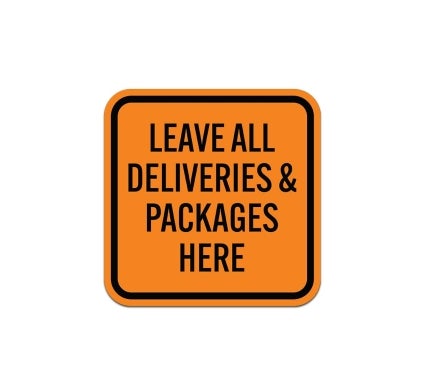 Leave All Deliveries & Packages Here Aluminum Sign (Non Reflective)