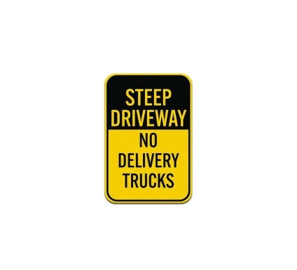 Steep Driveway No Delivery Trucks Aluminum Sign (Non Reflective)