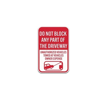 Do Not Block Any Part of The Driveway Aluminum Sign (Non Reflective)