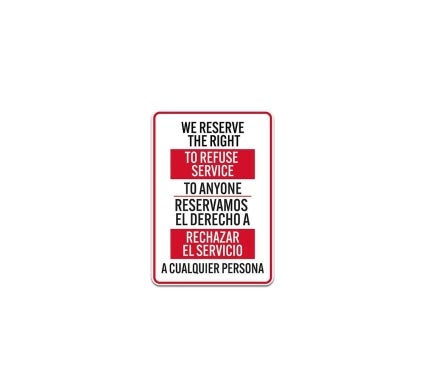 Bilingual We Reserve The Right To Refuse Service To Anyone Plastic Sign