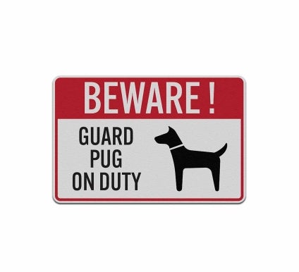 Guard Pug On Duty Aluminum Sign (Reflective)