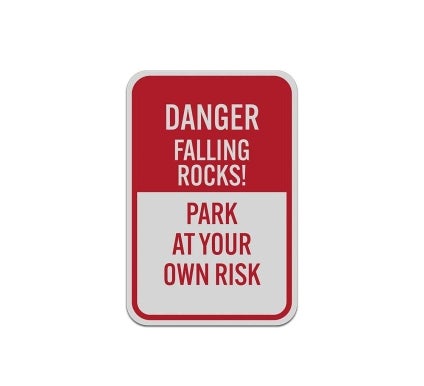 Danger Falling Rocks Park At Your Own Risk Aluminum Sign (Reflective)