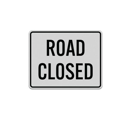 Road Closed Aluminum Sign (Reflective)
