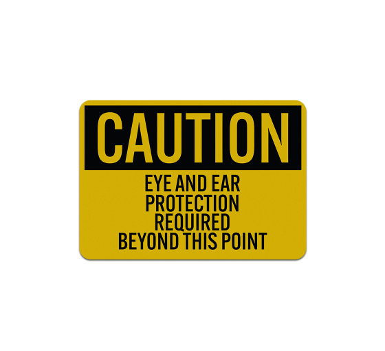 Eye & Ear Protection Required Beyond This Point Aluminum Sign (Reflective)