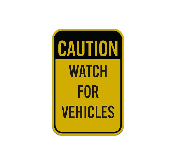 Watch For Vehicles Aluminum Sign (Reflective)