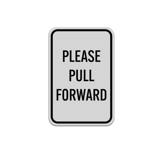 Please Pull Forward Aluminum Sign (Reflective)