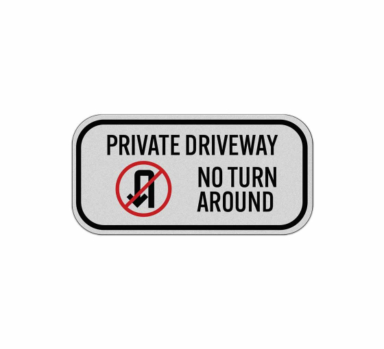 Private Driveway No Turn Around With Symbol Aluminum Sign (Reflective)