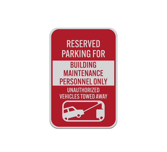 Reserved Parking For Building Maintenance Personnel Aluminum Sign (Reflective)
