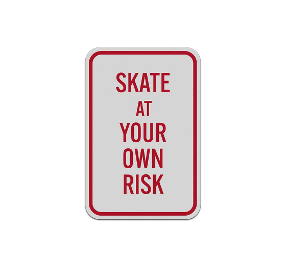 Skate At Your Own Risk Aluminum Sign (Reflective)