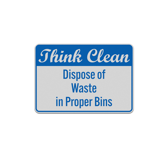 Dispose Of Waste In Proper Bins Aluminum Sign (Reflective)