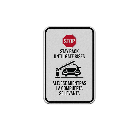 Bilingual Stop Stay Back Until Gate Rises Aluminum Sign (Reflective)