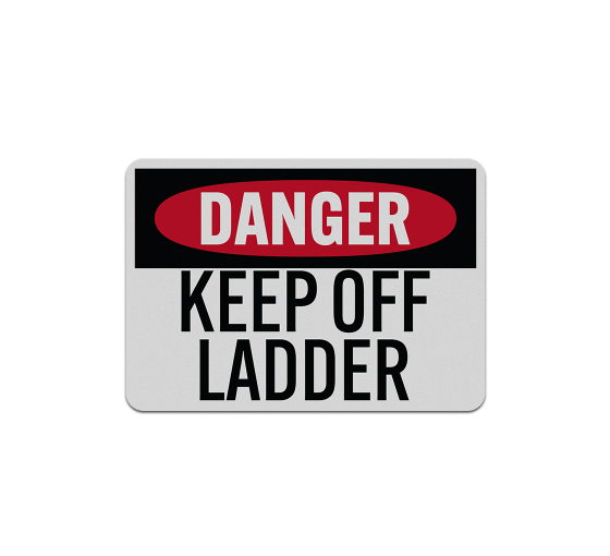 OSHA Keep Off Ladder Aluminum Sign (Reflective)