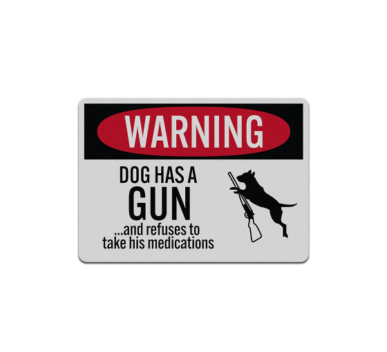 Dog Has A Gun Aluminum Sign (Reflective)