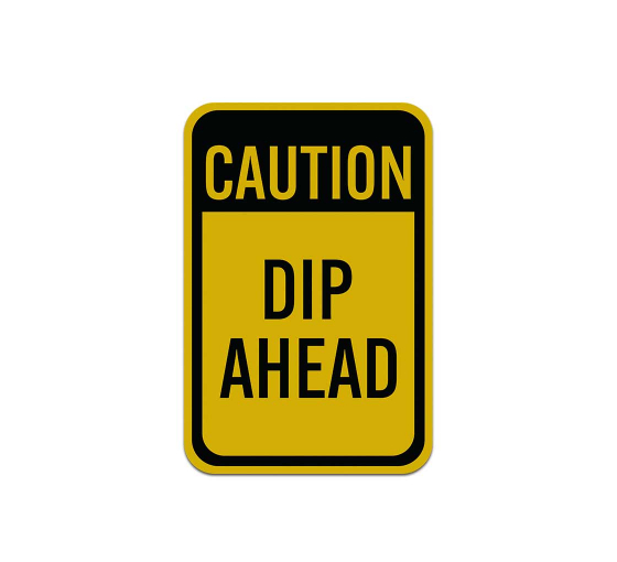 Caution Dip Ahead Aluminum Sign (Reflective)