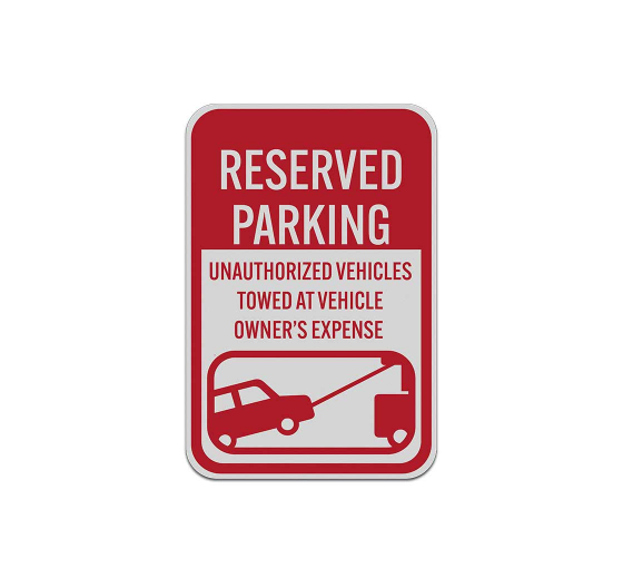 Reserved Parking Unauthorized Vehicles Towed Aluminum Sign (Reflective)