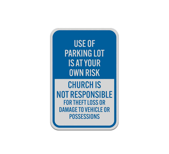Use Of Parking Lot Is At Your Own Risk Aluminum Sign (Reflective)