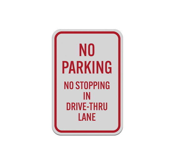 No Parking No Stopping In Drive Thru Lane Aluminum Sign (Reflective)