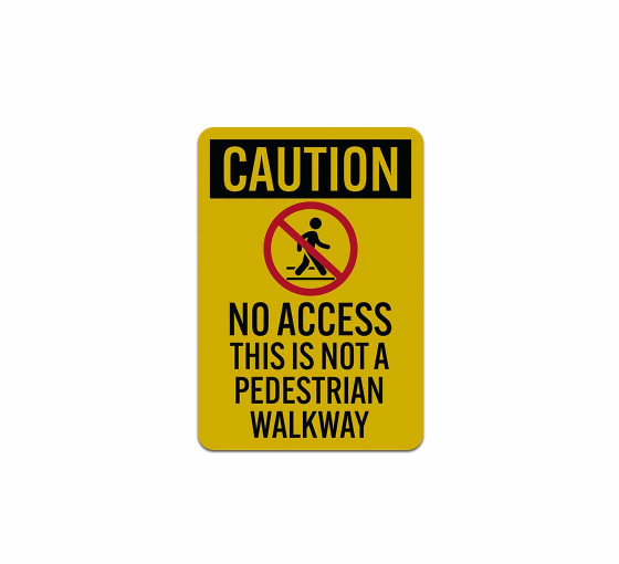 OSHA This Is Not A Pedestrian Walkway Aluminum Sign (Reflective)