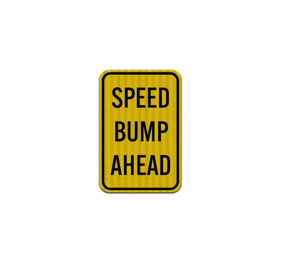 Speed Bump Ahead Aluminum Sign (HIP Reflective)