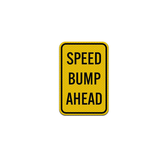 Speed Bump Ahead Aluminum Sign (Diamond Reflective)