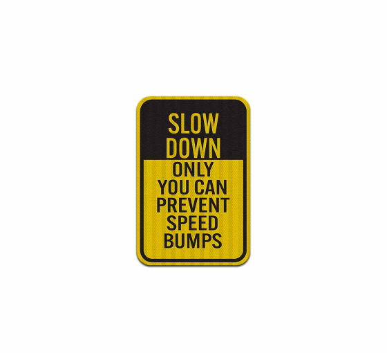 Slow Down Speed Bumps Aluminum Sign (HIP Reflective)