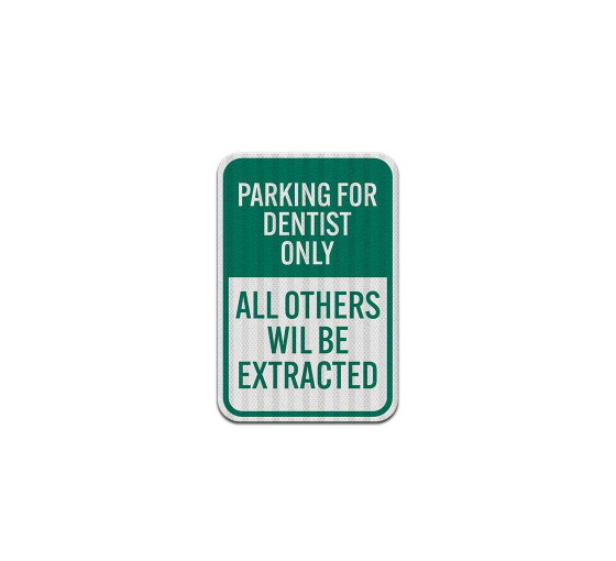 Parking For Dentist Only Aluminum Sign (EGR Reflective)