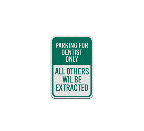 Parking For Dentist Only Aluminum Sign (Diamond Reflective)