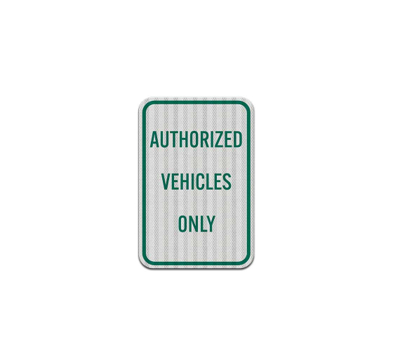 Authorized Vehicles Only Aluminum Sign (HIP Reflective)