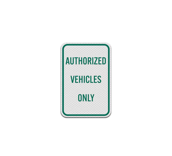 Authorized Vehicles Only Aluminum Sign (Diamond Reflective)
