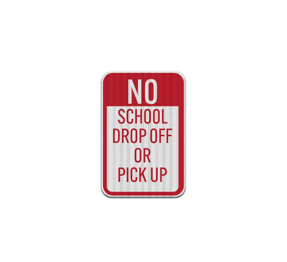 No School Drop Off Pick Up Aluminum Sign (EGR Reflective)