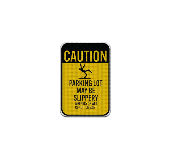 Parking Lot May Be Slippery Aluminum Sign (HIP Reflective)