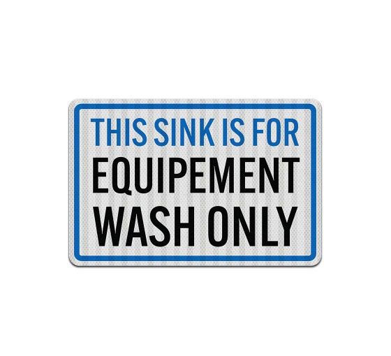 This Sink Is For Equipment Wash Only Aluminum Sign (EGR Reflective)