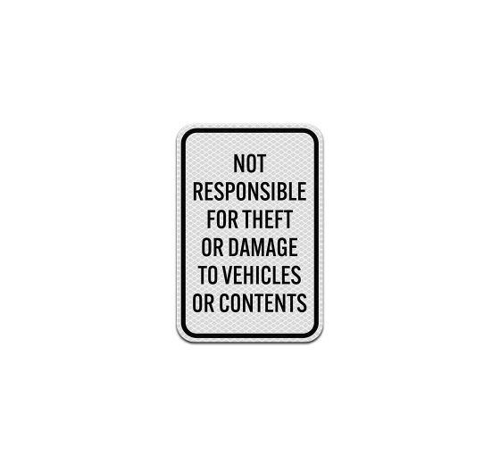 Not Responsible For Theft Or Damage To Vehicles Aluminum Sign (Diamond Reflective)