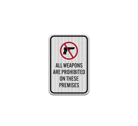 All Weapons Are Prohibited Aluminum Sign (EGR Reflective)
