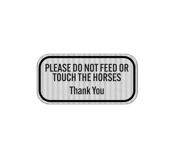 Do Not Feed Horses Thank You Aluminum Sign (HIP Reflective)