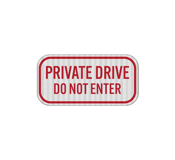 Private Drive Do Not Enter Aluminum Sign (EGR Reflective)