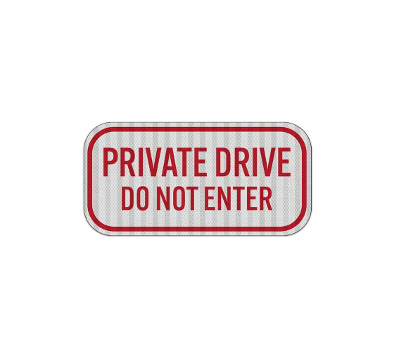 Private Drive Do Not Enter Aluminum Sign (HIP Reflective)