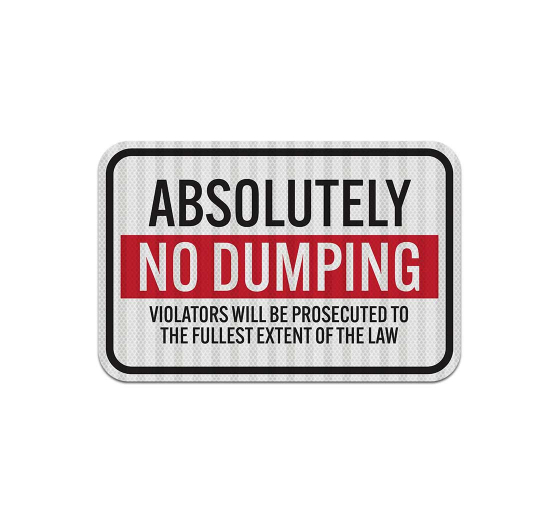 Absolutely No Dumping Aluminum Sign (EGR Reflective)