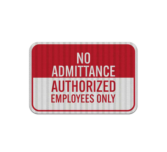 Authorized Employees Only Aluminum Sign (HIP Reflective)
